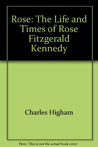 9780615007236: Rose: The Life and Times of Rose Fitzgerald Kennedy