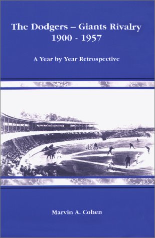 Stock image for The Dodgers-Giants Rivalry, 1900-1957 : A Year by Year Retrospective for sale by Better World Books