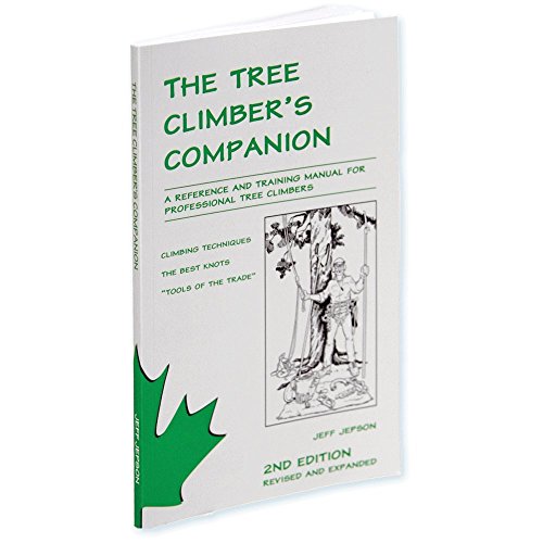 The Tree Climber's Companion: A Reference And Training Manual For Professional Tree Climbers