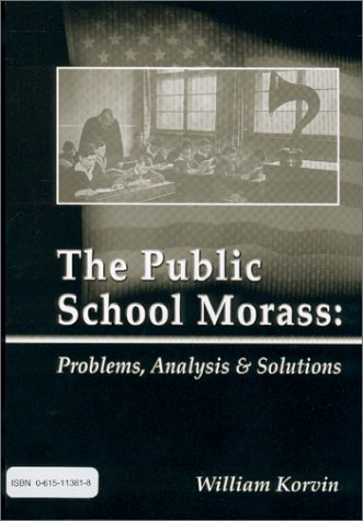 9780615113814: The Public School Morass : Problems, Analysis & Solutions