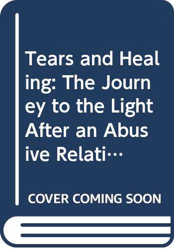 9780615114491: Tears and Healing: The Journey to the Light After an Abusive Relationship