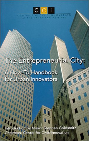 The Entrepreneurial City: A How-To Handbook for Urban Innovators (9780615114644) by Goldsmith, Stephen