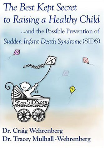 9780615114859: The Best-Kept Secret to Raising a Healthy Child...and the Possible Prevention of Sudden Infant Death Syndrome (SIDS)