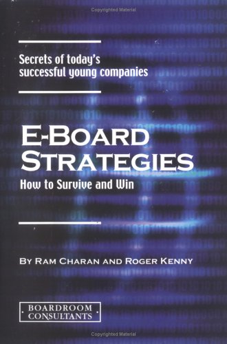 E-Board Strategies: How to Survive and Win (9780615115245) by Kenny, Roger; Charan, Ram