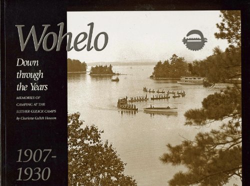 Stock image for Wohelo: Down through the Years. Memories of Camping at the Luther Gulick Camps 1907-1930. for sale by General Eclectic Books