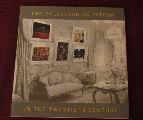 Beispielbild fr The Collector as Patron in the Twentieth Century: May 2 Through July 31, 2000. zum Verkauf von Books From California