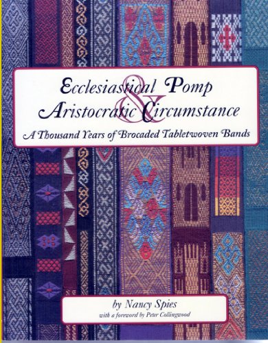 Ecclesiastical Pomp & Aristocratic Circumstance: A Thousand Years of Brocaded Tabletwoven Bands (9780615116815) by Spies, Nancy