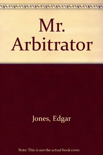 9780615117270: Mr. Arbitrator [Paperback] by Jones, Edgar