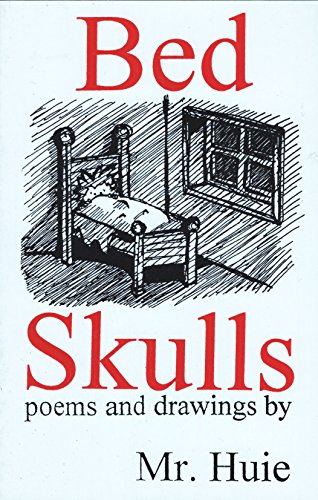 Bed Skulls: Poems and Drawings By Mr. Huie