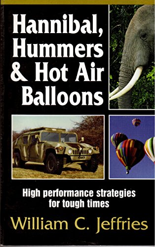 9780615119762: Hannibal, Hummers&Hot Air Balloons : High Performance Strategies for Tough Ti...