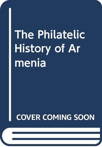 Stock image for The Philatelic History of Armenia for sale by Powell's Bookstores Chicago, ABAA
