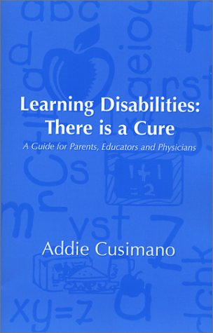 Imagen de archivo de Learning Disabilities: There is a Cure--A Guide for Parents, Educators and Physicians, 1st Edition a la venta por HPB-Emerald
