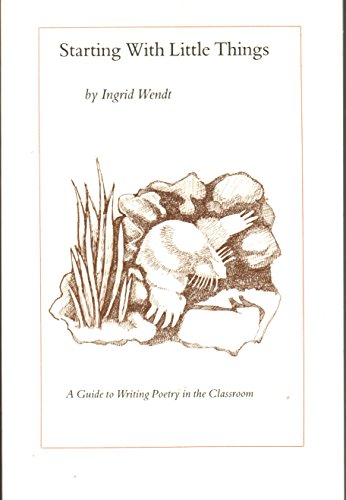 Stock image for Starting with little things: A guide to writing poetry in the classroom for sale by The Book Garden