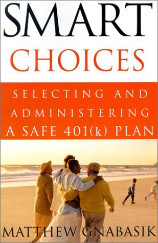 9780615121062: Smart Choices: Selecting and Administering a Safe 401(K) Plan