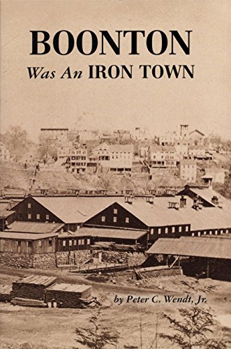 9780615121543: Boonton was an iron town [Paperback] by Peter C Wendt