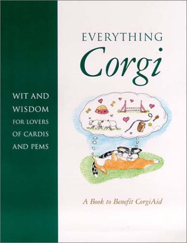 Beispielbild fr Everything Corgi: Wit and Wisdom for Lovers of Cardis and Pems zum Verkauf von Wonder Book