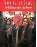 Imagen de archivo de Teaching for Change: Popular Education and the Labor Movement a la venta por BooksRun