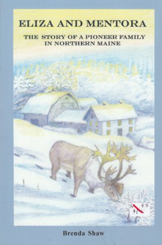 Imagen de archivo de Eliza and Mentora: The Story of a Pioneer Family in Northern Maine a la venta por ThriftBooks-Atlanta