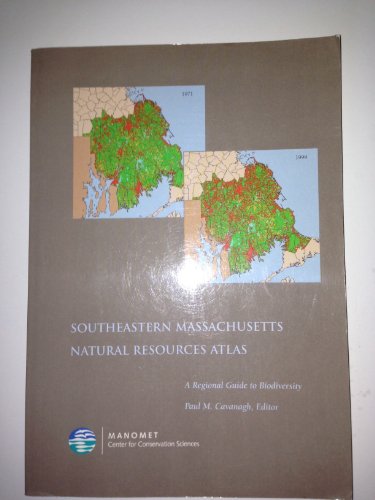 Southeastern Massachusetts Natural Resource Atlas: A Regional Guide to Biodiversity