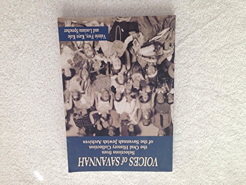 Beispielbild fr Voices of Savannah: Selections from the Oral History Collection of the Savannah Jewish Archives zum Verkauf von Books About the South