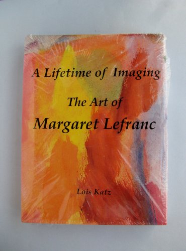 Lifetime of Imaging: The Art of Margaret Lefranc