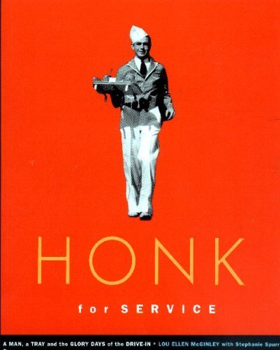 Stock image for Honk for Service, a Man, a Tray, and the Glory Days of the Drive-in for sale by HPB-Emerald