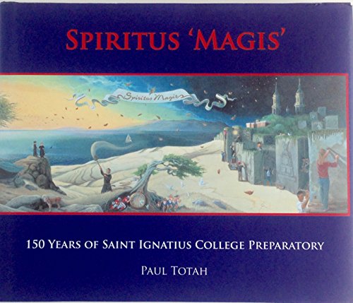Beispielbild fr Spiritus "Magis": 150 Years of Saint Ignatius College Prepatory. zum Verkauf von Decluttr