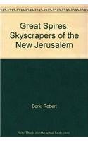 Great Spires: Skyscrapers of the New Jerusalem (9780615128306) by Robert Bork