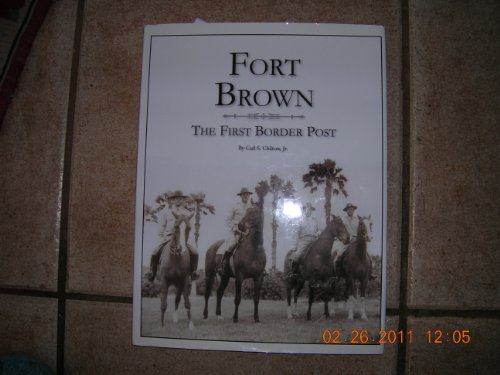 Stock image for Fort Brown: The First Border Post for sale by Brazos Bend Books
