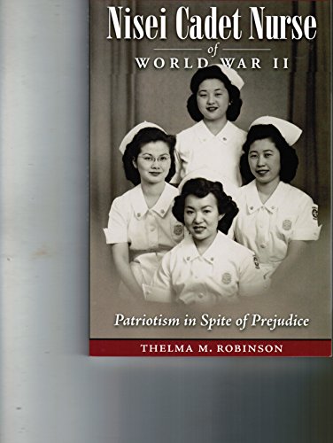 Imagen de archivo de Nisei Cadet Nurse of World War II: Patriotism in Spite of Prejudice a la venta por ThriftBooks-Atlanta