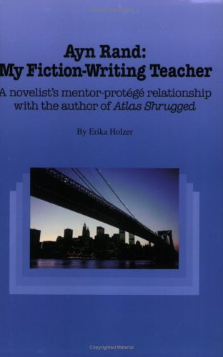 Stock image for Ayn Rand, My Fiction-Writing Teacher: A Novelist's Mentor-Protege Relationship with the Author of Atlas Shrugged for sale by ThriftBooks-Dallas