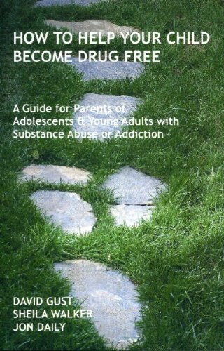 Beispielbild fr How To Help Your Child Become Drug Free: A Guide for Parents of Adolescents and Young Adults with Substance Abuse or Addiction zum Verkauf von Better World Books