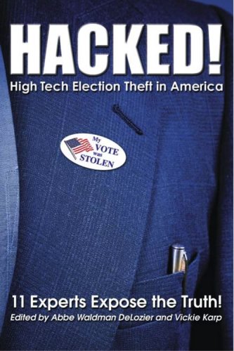 Beispielbild fr HACKED! High Tech Election Theft in America - 11 Experts Expose the Truth zum Verkauf von Better World Books