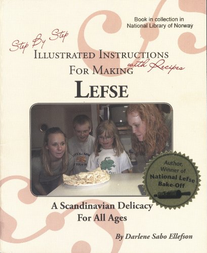 Stock image for Step By Step Illustrated Instructions for Making Lefse with Recipes: A Scandinavian Delicacy For All Ages for sale by FCD Books & More