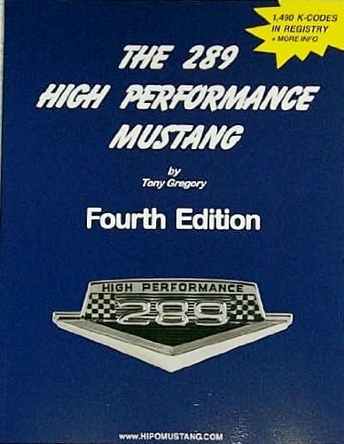 The 289 High Performance Mustang Fourth Edition (9780615133621) by Tony Gregory