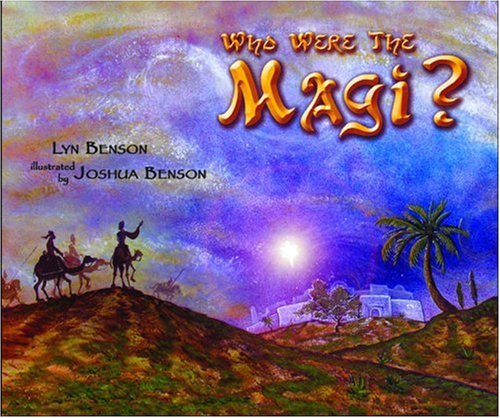 Who Were the Magi? - Lyn Benson, Joshua Benson (Illustrator)