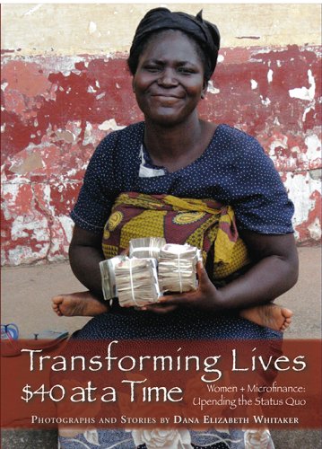 9780615135335: Transforming Lives $40 at a Time, Women + Microfinance: Upending the Status Quo