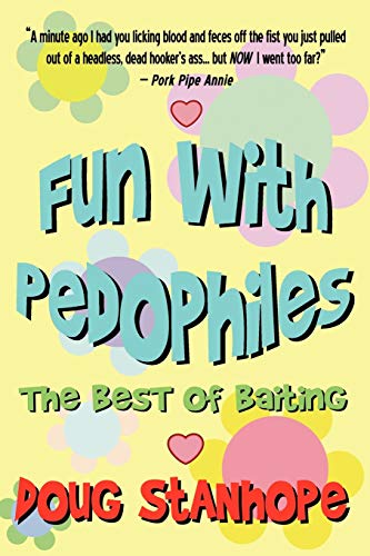 Fun With Pedophiles: The Best of Baiting (9780615135427) by Doug Stanhope