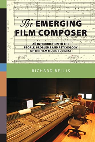 Stock image for The Emerging Film Composer: An Introduction to the People, Problems, and Psychology of the Film Music Business for sale by SecondSale
