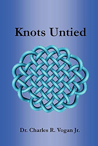 Beispielbild fr Knots Untied: A Closer Look at Some of the Bible's More Difficult Matters zum Verkauf von Lucky's Textbooks