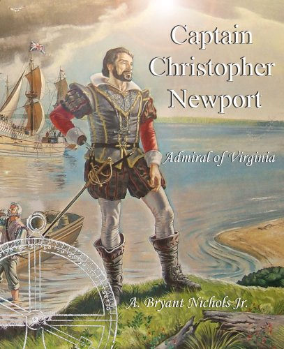 Captain Christopher Newport - A. Bryant Nichols Jr.