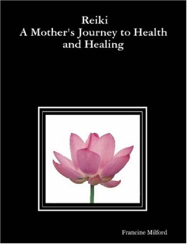 9780615140940: Reiki: A Mother's Journey to Health and Healing