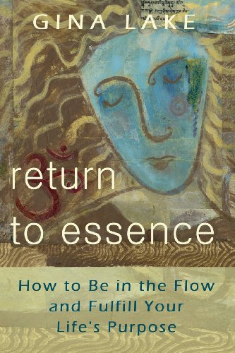 Stock image for Return to Essence: How to Be in the Flow and Fulfill Your Life's Purpose for sale by Wonder Book