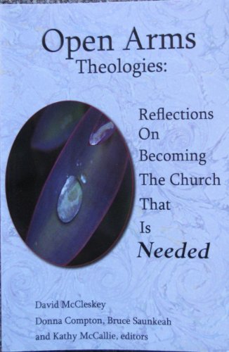 Beispielbild fr Open Arms Theologies: Reflections on Becoming the Church That Is Needed zum Verkauf von HPB-Red