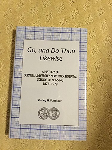 9780615141732: Go, and Do Thou Likewise: A History of Cornell University-new York Hospital S...