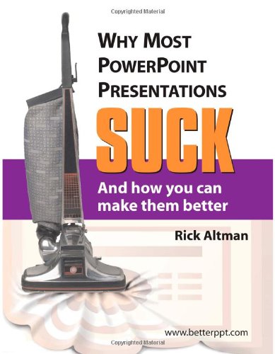 9780615142234: Why Most PowerPoint Presentations Suck and How You Can Make Them Better