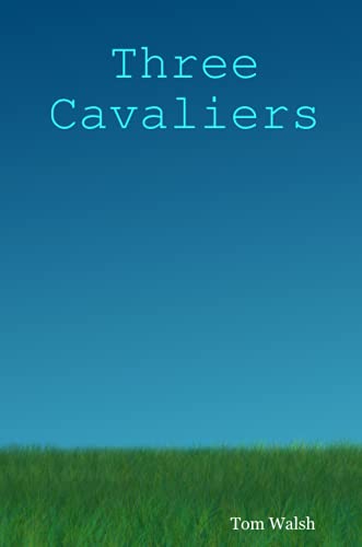 Three Cavaliers (9780615144023) by Walsh, Tom