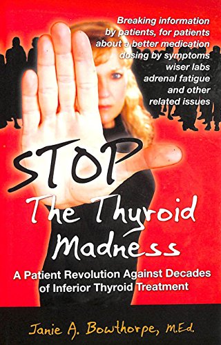 Imagen de archivo de Stop the Thyroid Madness: A Patient Revolution Against Decades of Inferior Treatment a la venta por Bank of Books