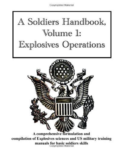 Beispielbild fr A Soldiers Handbook, Volume 1: Explosives Operations zum Verkauf von West With The Night