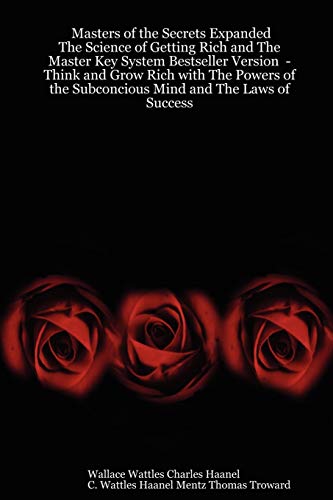 Beispielbild fr Masters of the Secrets Expanded: The Science of Getting Rich and the Master Key System Bestseller Version: Think and Grow Rich With the Powers of the Subconcious Mind and the Laws of Success zum Verkauf von California Books